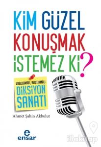 Kim Güzel Konuşmak İstemez Ki?