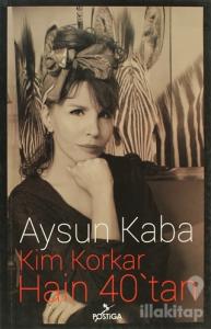 Kim Korkar Hain 40'tan