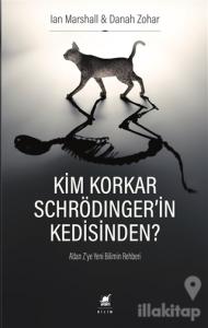 Kim Korkar Schrödinger'in Kedisinden?