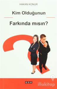 Kim Olduğunun Farkında Mısın?