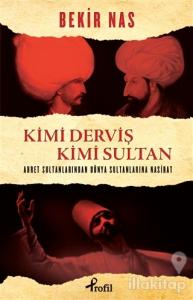 Kimi Derviş Kimi Sultan