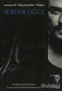 Kimi Terk Ettiysem Unutamadı