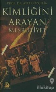 Kimliğini Arayan Meşrutiyet