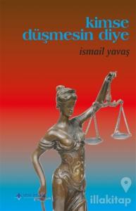 Kimse Düşmesin Diye