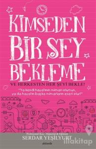 Kimseden Bir Şey Bekleme ve Herkesten Her Şeyi Bekle!