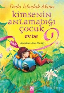 Kimsenin Anlamadığı Çocuk Evde