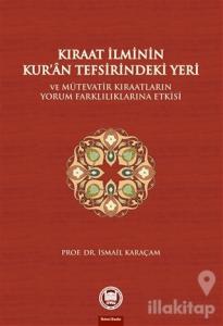Kıraat İlminin Kur'an Tefsirindeki Yeri ve Mütevatir Kıraatların Yorum Farklılıklarına Etkisi