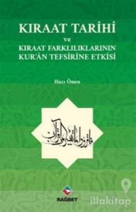 Kıraat Tarihi ve Kıraat Farklılıklarının Kur'an Tefsirine Etkisi