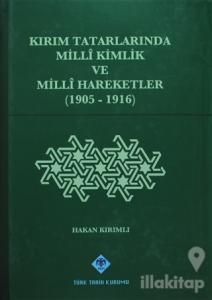 Kırım Tatarlarında Milli Kimlik ve Milli Hareketler (1905-1916) (Ciltli)
