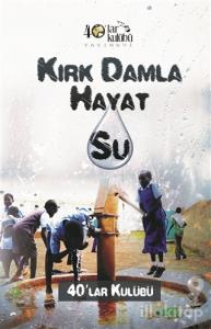 Kırk Damla Hayat Su