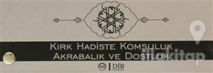 Kırk Hadiste Komşuluk Akrabalık ve Dostluk (Kartela)