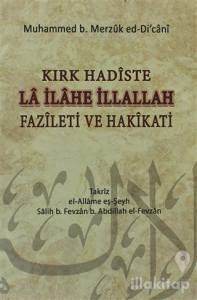 Kırk Hadiste La İlahe İllallah Fazileti ve Hakikati