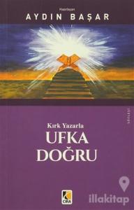 Kırk Yazarla Ufka Doğru