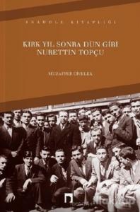 Kırk Yıl Sonra Dün Gibi Nurettin Topçu