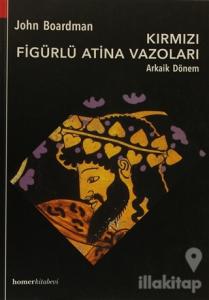 Kırmızı Figürlü Atina Vazoları Arkaik Dönem