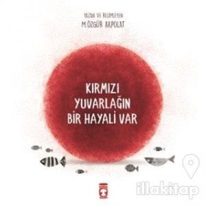 Kırmızı Yuvarlağın Bir Hayali Var