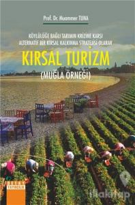Kırsal Turizm - Köylülüğe Bağlı Tarımın Krizine Karşı Alternatif Bir Kırsal Kalkınma Stratejisi Olarak