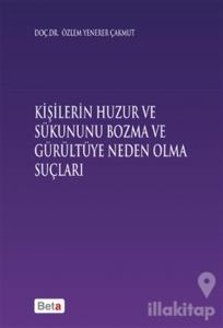 Kişilerin Huzur ve Sükununu Bozma ve Gürültüye Neden Olma Sonuçları