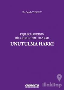 Kişilik Hakkının Bir Görünümü Olarak Unutulma Hakkı (Ciltli)