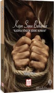 Kışın Sonu Bahardır Kadına Yönelik Şiddet Romanı