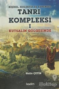Kişisel, Kolektif ve Evrensel Tanrı Kompleksi 1 : Kutsalın Gölgesinde
