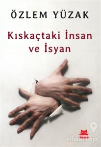 Kıskaçtaki İnsan ve İsyan