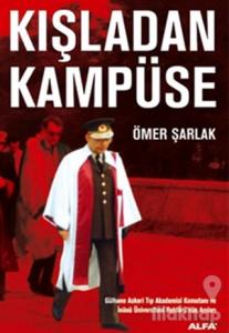 Kışladan Kampüse Gülhane Askeri Tıp Akademisi Komutanı ve İnönü Üniversitesi Rektörü'nün Anıları