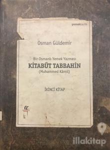 Kitabüt Tabbahin - Bir Osmanlı Yemek Yazması (İkinci Kitap)