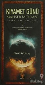 Kıyamet Günü - Mahşer Meydanı - Ölüm Yolculuğu 3