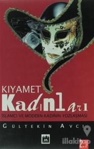 Kıyamet Kadınları İslamcı ve Modern Kadının Yozlaşması