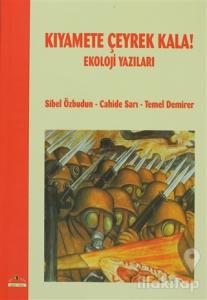 Kıyamete Çeyrek Kala! Ekoloji Yazıları