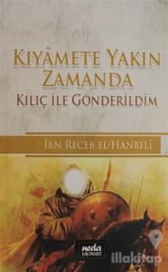 Kıyamete Yakın Zamanda Kılıç ile Gönderildim
