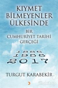 Kıymet Bilmeyenler Ülkesinde Bir Cumhuriyet Tarihi Gerçeği