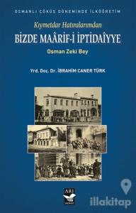 Kıymetdar Hatıralarımdan, Osman Zeki Bey Bizde Maaarif İptidaiyye