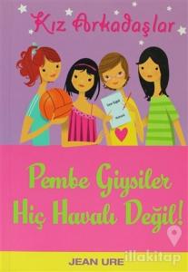 Kız Arkadaşlar - Pembe Giysiler Hiç Havalı Değil!