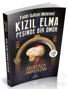 Kızıl Elma Peşinde Bir Ömür - Fatih Sultan Mehmed