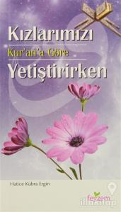 Kızlarımızı Kur'an'a Göre Yetiştirirken