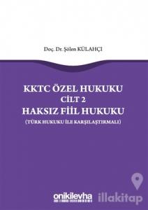 KKTC Özel Hukuku Cilt 2 Haksız Fiil Hukuku (Türk Hukuku ile Karşılaştırmalı)