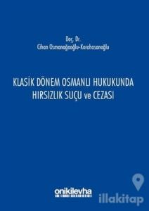 Klasik Dönem Osmanlı Hukukunda Hırsızlık Suçu ve Cezası