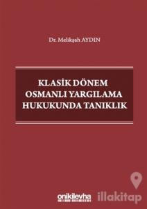 Klasik Dönem Osmanlı Yargılama Hukukunda Tanıklık