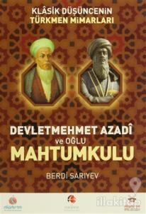 Klasik Düşüncenin Türkmen Mimarları: Devletmehmet Azadi ve Oğlu Mahtumkulu