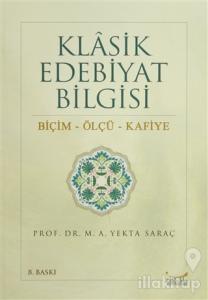 Klasik Edebiyat Bilgisi: Biçim - Ölçü - Kafiye
