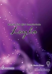 Klasik Türk Şiiri Gazellerinde Leyla