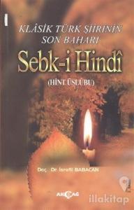 Klasik Türk Şiirinin Son Baharı Sebk-i Hindi