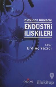 Klasikten Küresele Endüstri İlişkileri