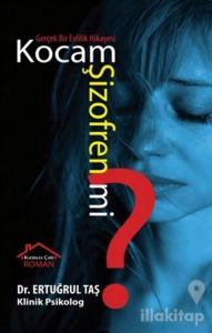 Kocam Şizofren mi?