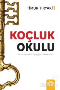 Koçluk Okulu - Profesyonel Koçluğun Yöntemleri