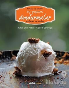 Kolay ve Pratik Ev Yapımı Dondurmalar - Sorbeler ve Soslar (Ciltli)