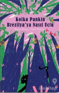 Kolka Pankin Brezilya'ya Nasıl Uçtu (Ciltli)