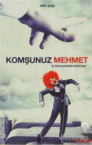 Komşunuz Mehmet İş Dünyasından Bildiriyor